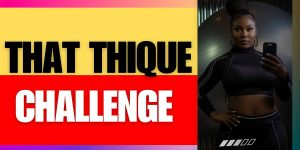 That Thique Challenge