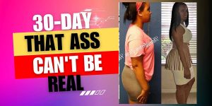 30 Day That Ass Can't be Real