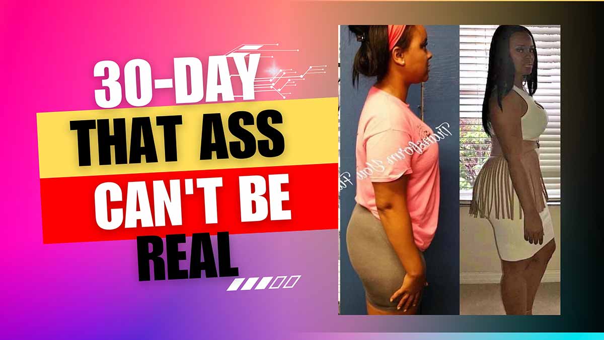 30 Day That Ass Can't be Real